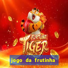 jogo da frutinha para ganhar dinheiro